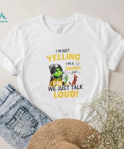 Lady Grinch I’m not yelling I’m a Steelers girl we just talk loud shirt