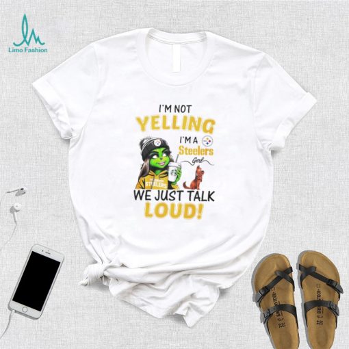 Lady Grinch I’m not yelling I’m a Steelers girl we just talk loud shirt