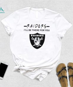 Las Vegas Raiders NFL I’ll be there for you logo shirt