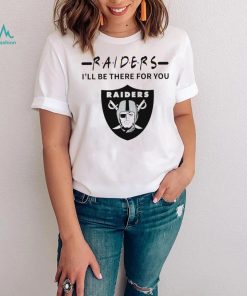 Las Vegas Raiders NFL I’ll be there for you logo shirt