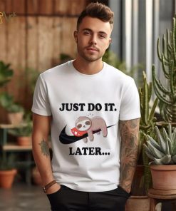 Lazy Just Do It Later Sloth Nike Shirt