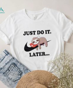 Lazy Just Do It Later Sloth Nike Shirt
