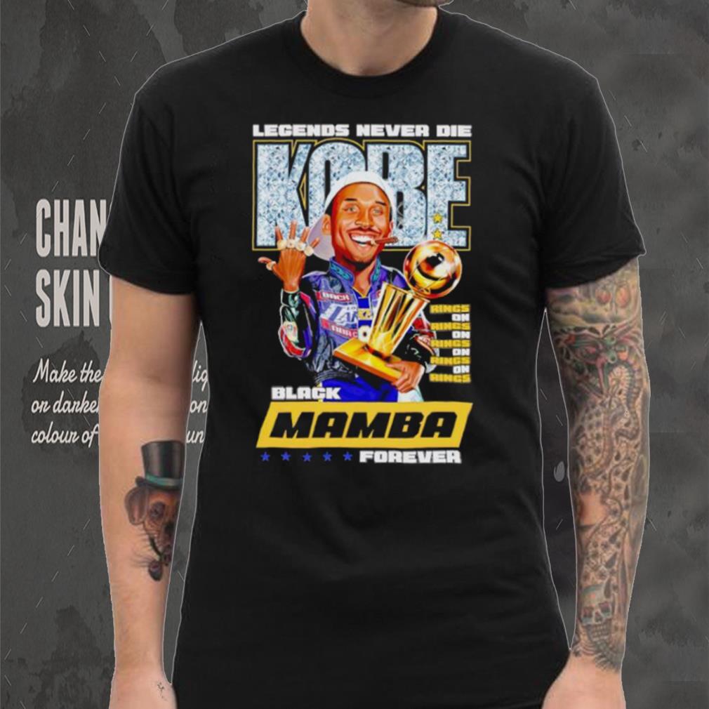 Legends never die Kobe Black Mamba forever Rings on shirt Legends never die Kobe Black Mamba forever Rings on shirt