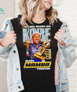 Legends never die Kobe Black Mamba forever Rings on shirt, hoodie, sweater, long sleeve and tank top Legends never die Kobe Black Mamba forever Rings on shirt