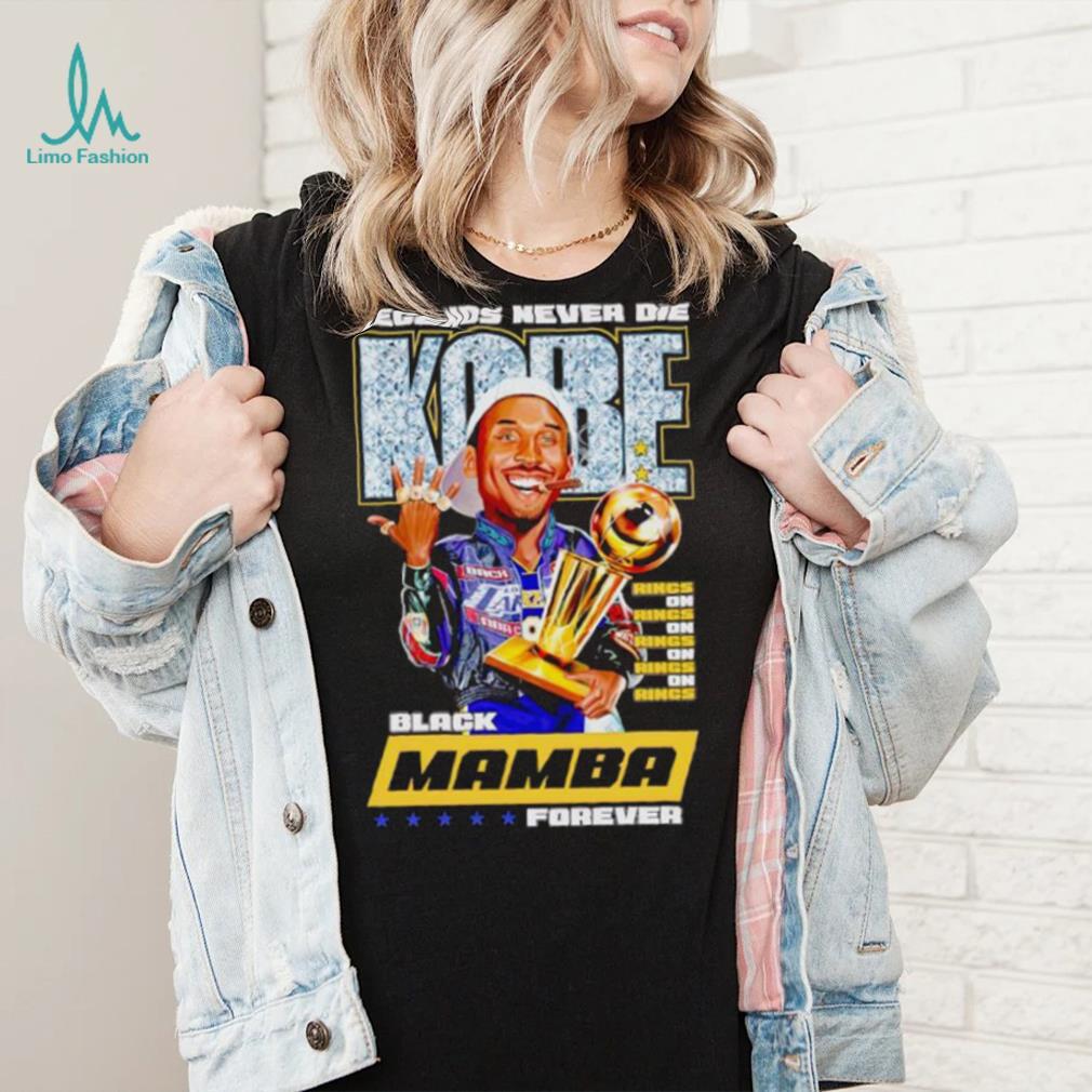Legends never die Kobe Black Mamba forever Rings on shirt Legends never die Kobe Black Mamba forever Rings on shirt