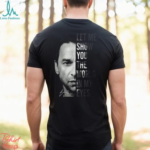 Let Me Show You The World In My Eyes Depeche Mode T Shirt