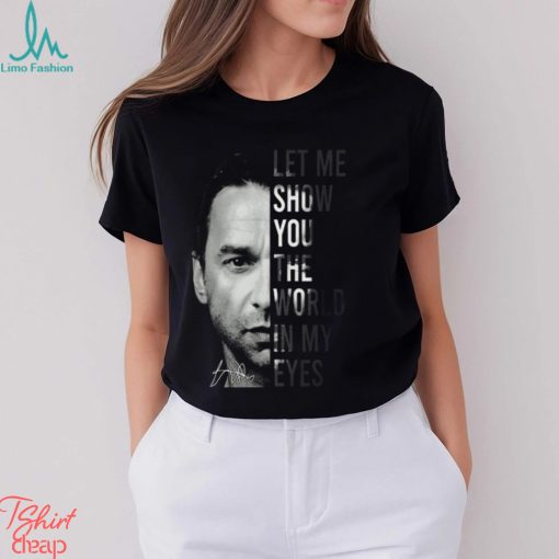 Let Me Show You The World In My Eyes Depeche Mode T Shirt