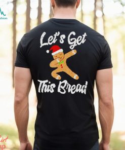 Lets get this bread dabbing gingerbread shirt