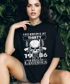 Life Begins At Thirty 1986 The Birth Of Legends Shirt