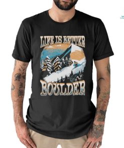 Life Is Better Co Iii Boulder Shirt, hoodie, sweater, long sleeve and tank top Life Is Better Co Iii Boulder Shirt