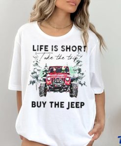 Life Is short take the trip Buy the jeep Christmas 2023 T shirt