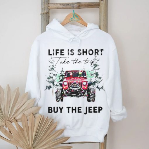 Life Is short take the trip Buy the jeep Christmas 2023 T shirt