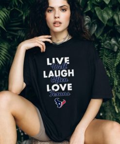 Live Well Laugh Often Love The Houston Texans Shirt, hoodie, sweater, long sleeve and tank top Live Well Laugh Often Love The Houston Texans Shirt