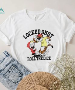 Locked Shut Roll The Dice Calvin And Hobbes Shirt