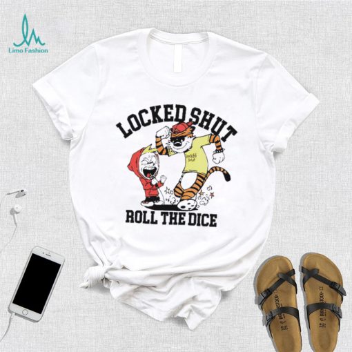 Locked Shut Roll The Dice Calvin And Hobbes Shirt