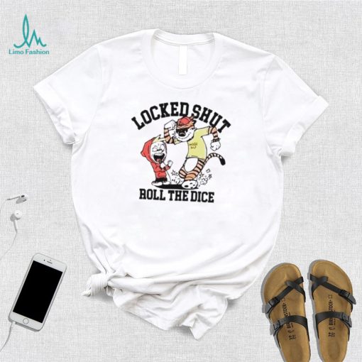 Locked shut roll the dice shirt