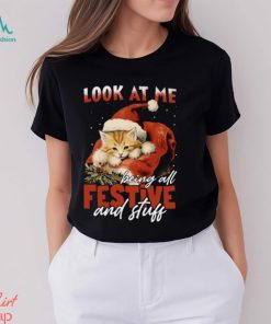 Look At Me Being All Festive Stuff Cute Christmas Cat Classic T Shirt, hoodie, sweater, long sleeve and tank top Look At Me Being All Festive Stuff Cute Christmas Cat Classic T Shirt