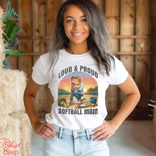 Loud & Proud Softball Mom Shirt