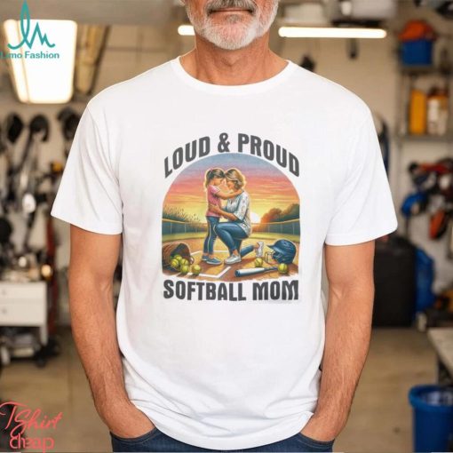 Loud & Proud Softball Mom Shirt