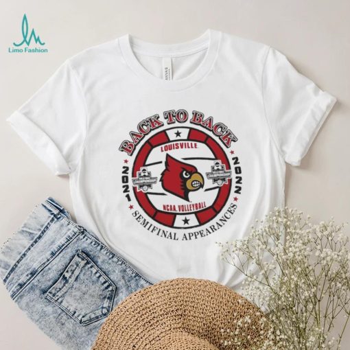 Louisville NCAA Volleyball Back to back 2021 2022 Semifinal Appearances shirt