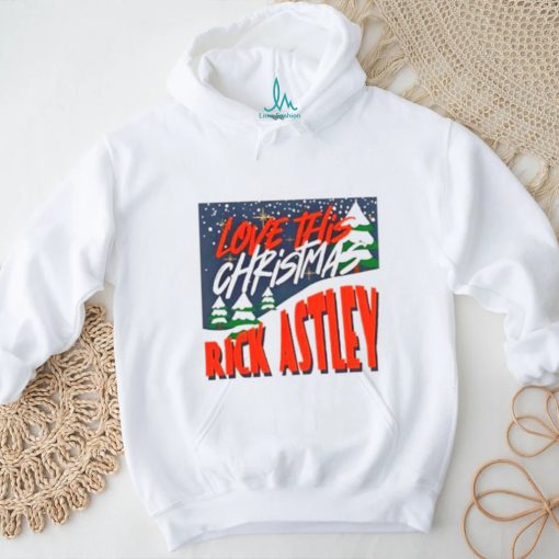 Love This Christmas Rick Astley Shirt