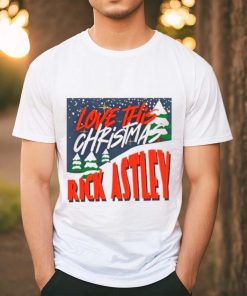 Love This Christmas Rick Astley Shirt, hoodie, sweater, long sleeve and tank top Love This Christmas Rick Astley Shirt