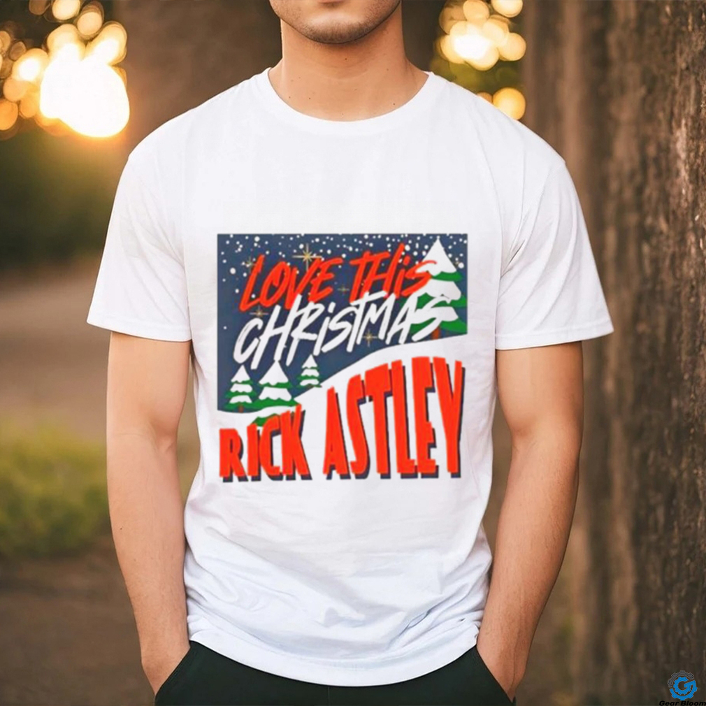 Love This Christmas Rick Astley Shirt Love This Christmas Rick Astley Shirt