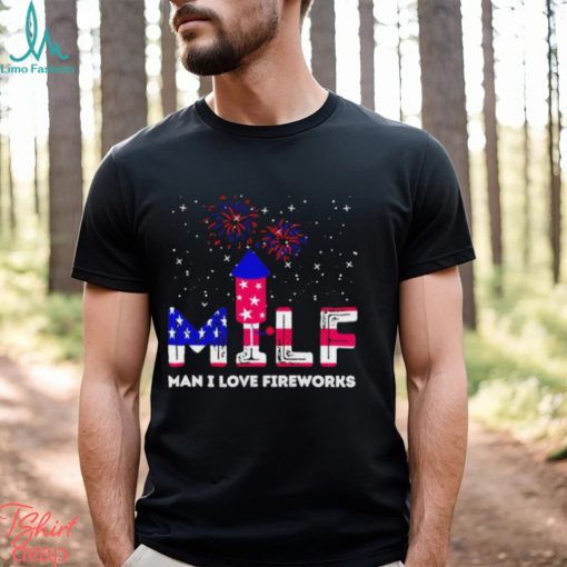 MIlf man I love fireworks 4th of July shirt