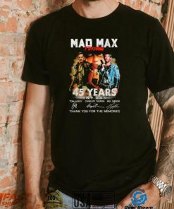 Mad Max Furiosa 45 years 1979 2024 thank you for the memories signatures shirt