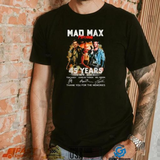 Mad Max Furiosa 45 years 1979 2024 thank you for the memories signatures shirt