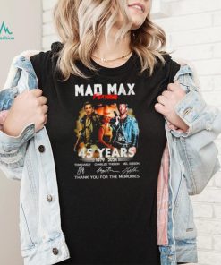 Mad Max Furiosa 45 years 1979 2024 thank you for the memories signatures shirt