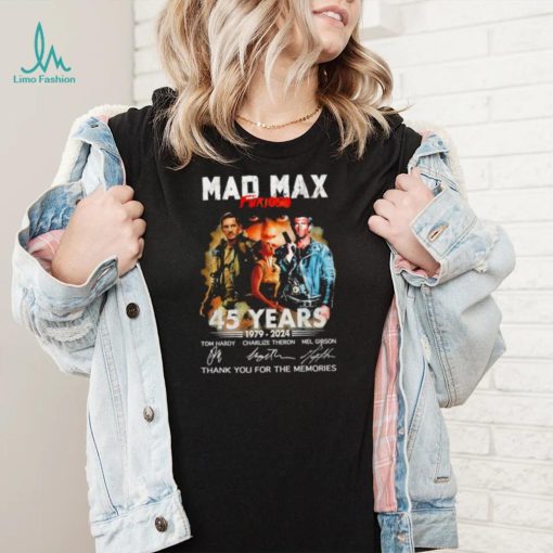 Mad Max Furiosa 45 years 1979 2024 thank you for the memories signatures shirt