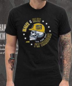 Maize & Blue Til The Day I'm Through Shirt