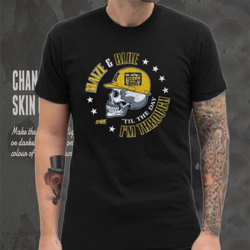 Maize & Blue Til The Day I’m Through Shirt