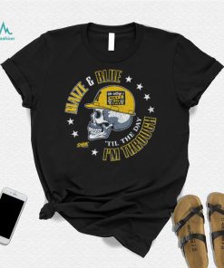 Maize & Blue Til The Day I'm Through Shirt