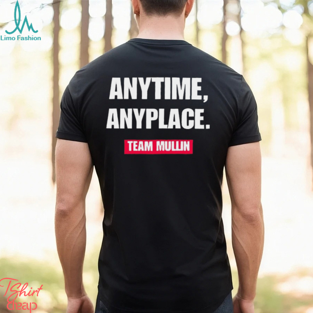 Markwayne Mullin anytime anyplace team Mullin shirt Markwayne Mullin anytime anyplace team Mullin shirt