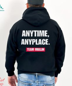Markwayne Mullin anytime anyplace team Mullin shirt, hoodie, sweater, long sleeve and tank top Markwayne Mullin anytime anyplace team Mullin shirt