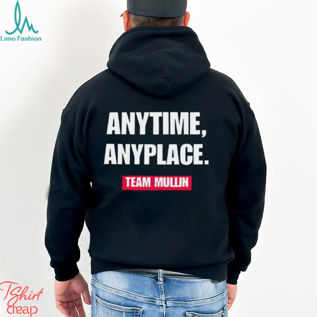Markwayne Mullin anytime anyplace team Mullin shirt Markwayne Mullin anytime anyplace team Mullin shirt