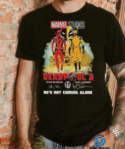 Marvel studios deadpool 3 ryan reynolds and hugh jackman he’s not coming alone shirt