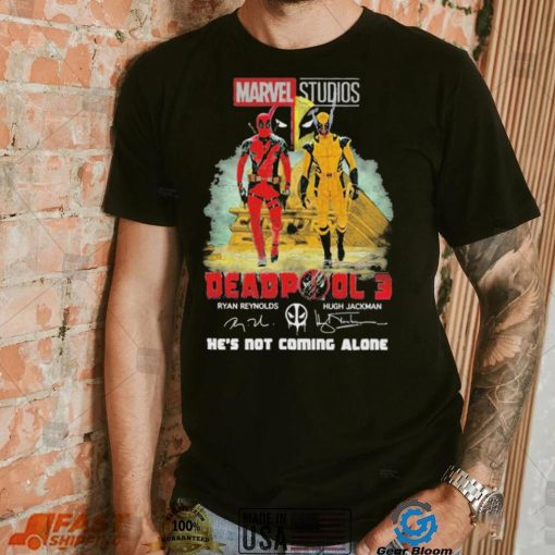 Marvel studios deadpool 3 ryan reynolds and hugh jackman he’s not coming alone shirt