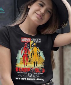 Marvel studios deadpool 3 ryan reynolds and hugh jackman he’s not coming alone shirt