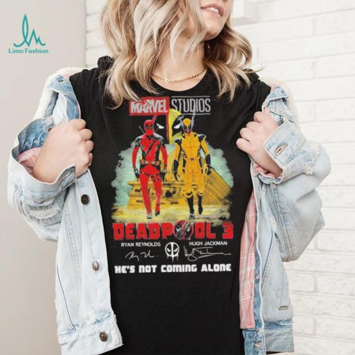 Marvel studios deadpool 3 ryan reynolds and hugh jackman he’s not coming alone shirt