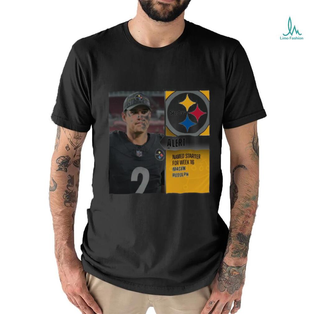 Mason Rudolph named starter for week 16 shirt Mason Rudolph named starter for week 16 shirt