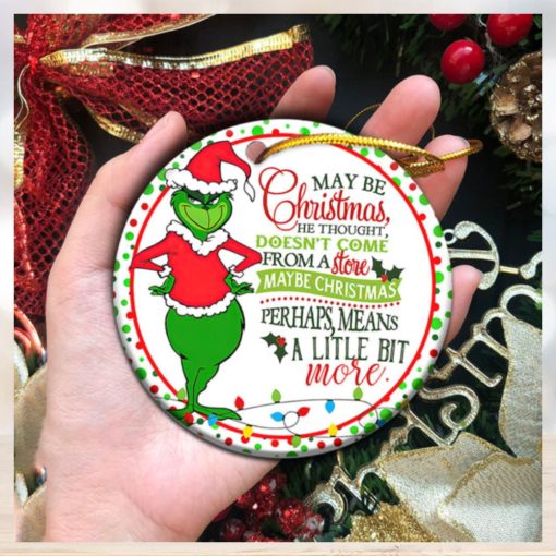 Maybe Christmas He Thought Dose Not Come From A Store The Grinch Ornament