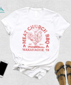 Meat Church BBQ Waxahachie TX shirt