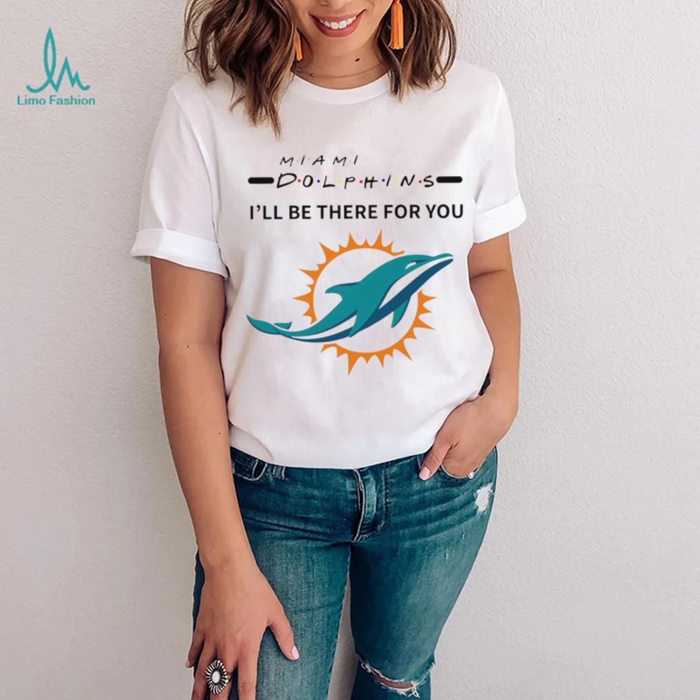 Miami Dolphins NFL I’ll be there for you logo shirt Miami Dolphins NFL I’ll be there for you logo shirt