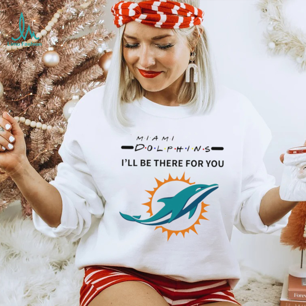 Miami Dolphins NFL I’ll be there for you logo shirt Miami Dolphins NFL I’ll be there for you logo shirt