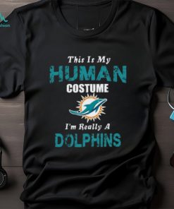 Miami Dolphins T shirt This Is My Human Costume Im Really A Funny
