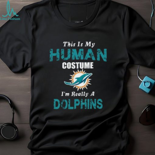 Miami Dolphins T shirt This Is My Human Costume Im Really A Funny