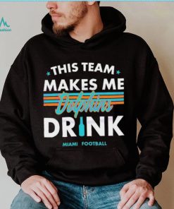 Miami Dolphins This Team Makes Me Drink Shirt